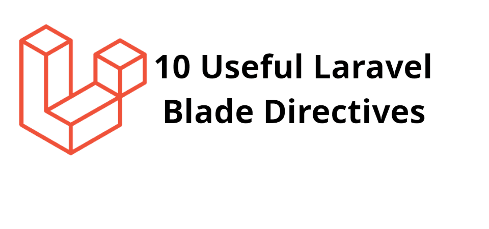 10 Useful Blade Directives in Laravel